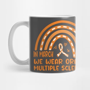 In March We Wear Orange Ribbon MS Warrior Multiple Sclerosis Awareness Mug